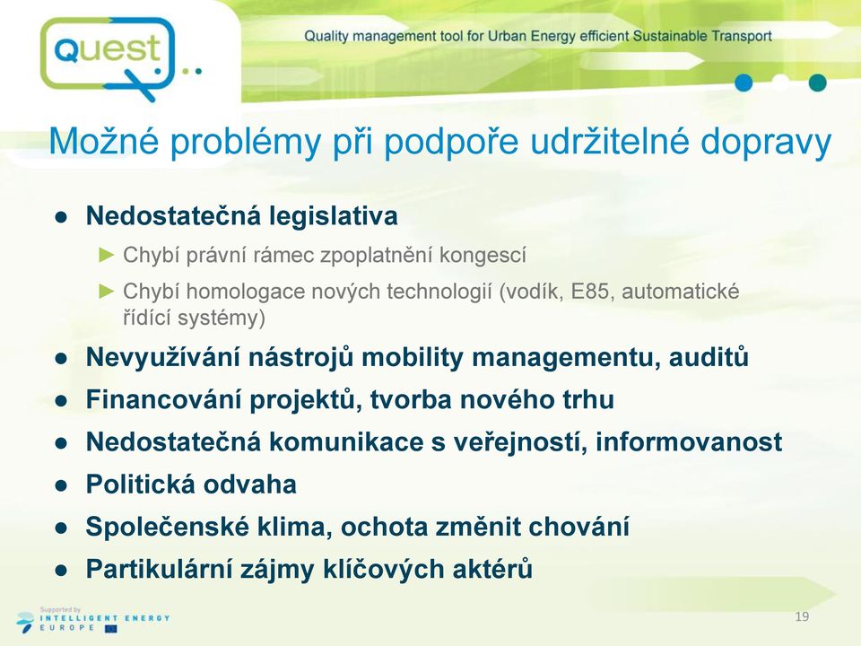 mobility managementu, auditů Financování projektů, tvorba nového trhu Nedostatečná komunikace s