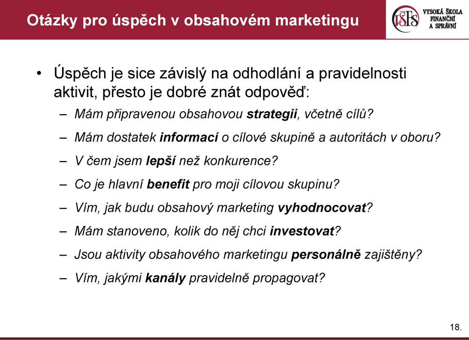 V čem jsem lepší než konkurence? Co je hlavní benefit pro moji cílovou skupinu? Vím, jak budu obsahový marketing vyhodnocovat?