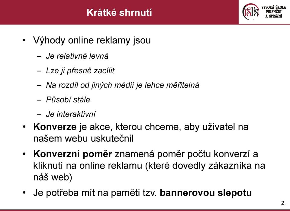 uživatel na našem webu uskutečnil Konverzní poměr znamená poměr počtu konverzí a kliknutí na