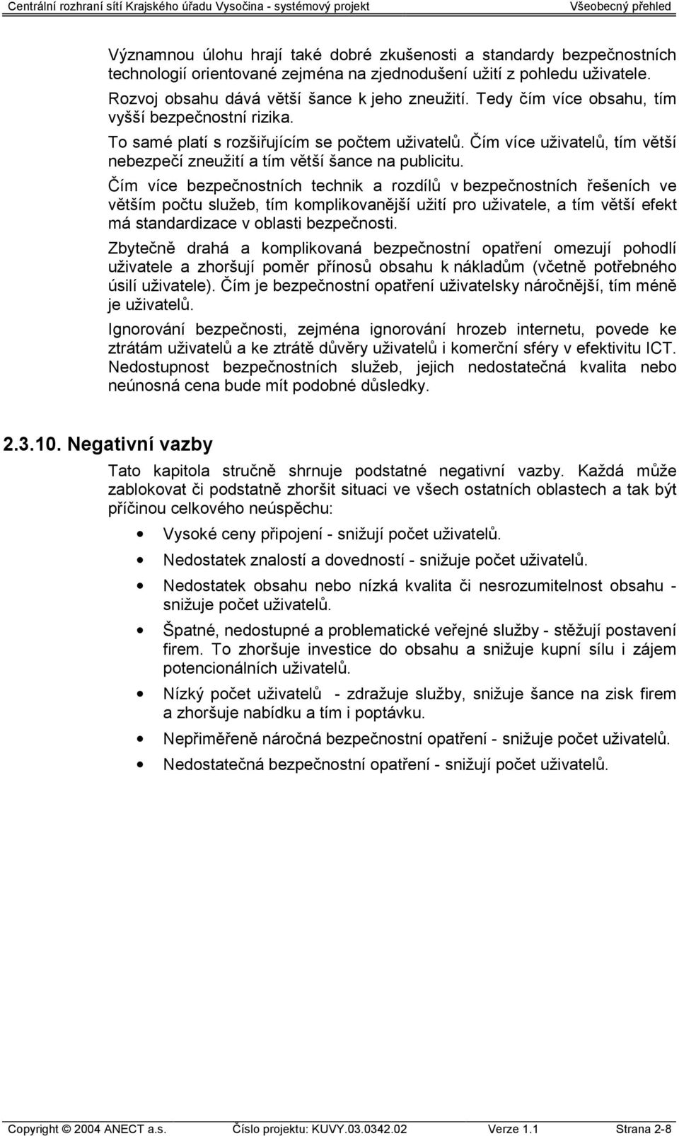 Čím více uživatelů, tím větší nebezpečí zneužití a tím větší šance na publicitu.