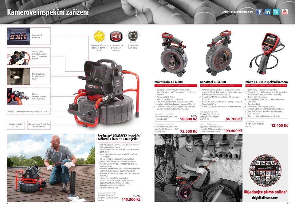 Inspekční kamera s uložením fotek, videa a záznamem zvuku Obsahuje vysílač 512Hz 25mm kamerová hlava Rukojeť pro jednoduchou manipulaci jednou rukou Nová generace flexibilního kabelu, Ø6mm COMPACT2