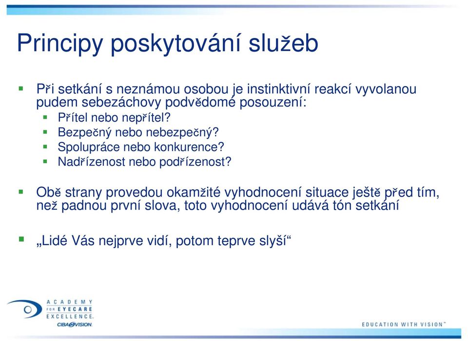 Spolupráce nebo konkurence? Nadřízenost nebo podřízenost?