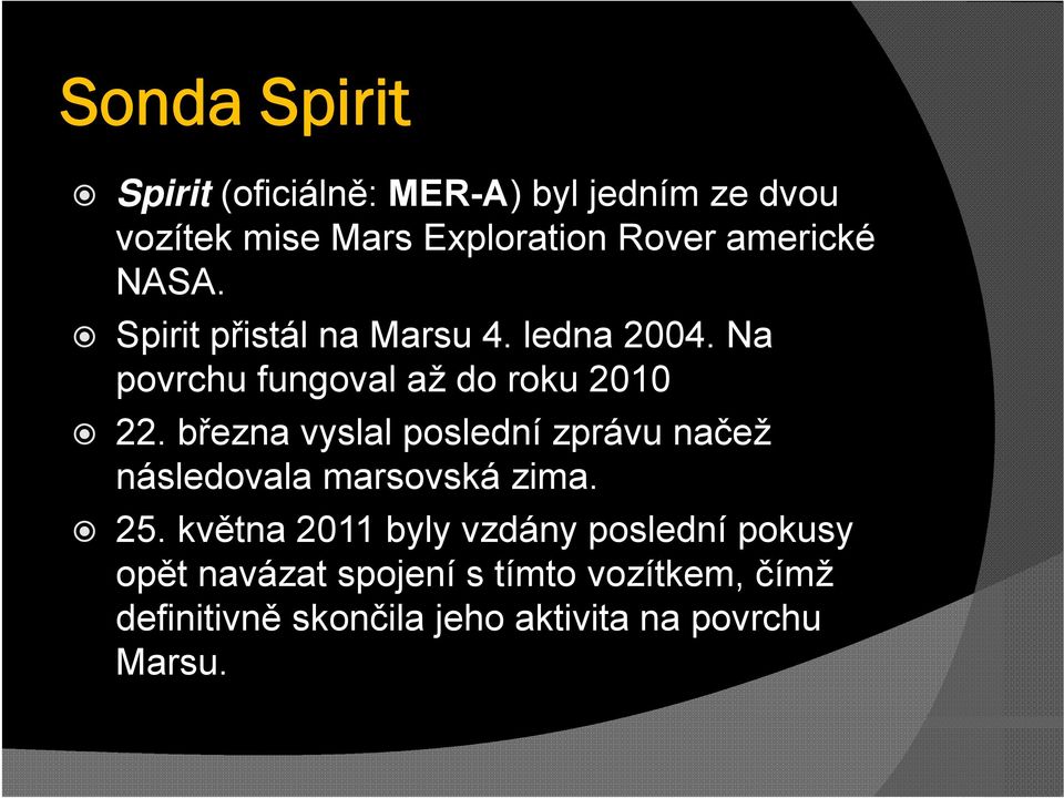 března vyslal poslední zprávu načež následovala marsovská zima. 25.