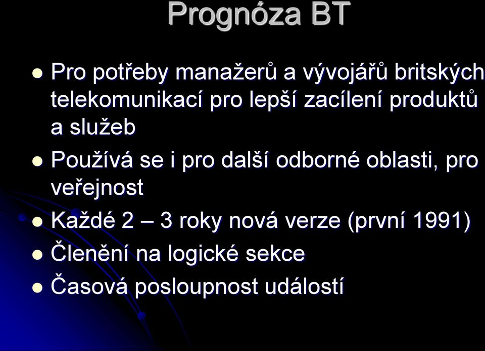 i pro další odborné oblasti, pro veřejnost Každé 2 3 roky nová