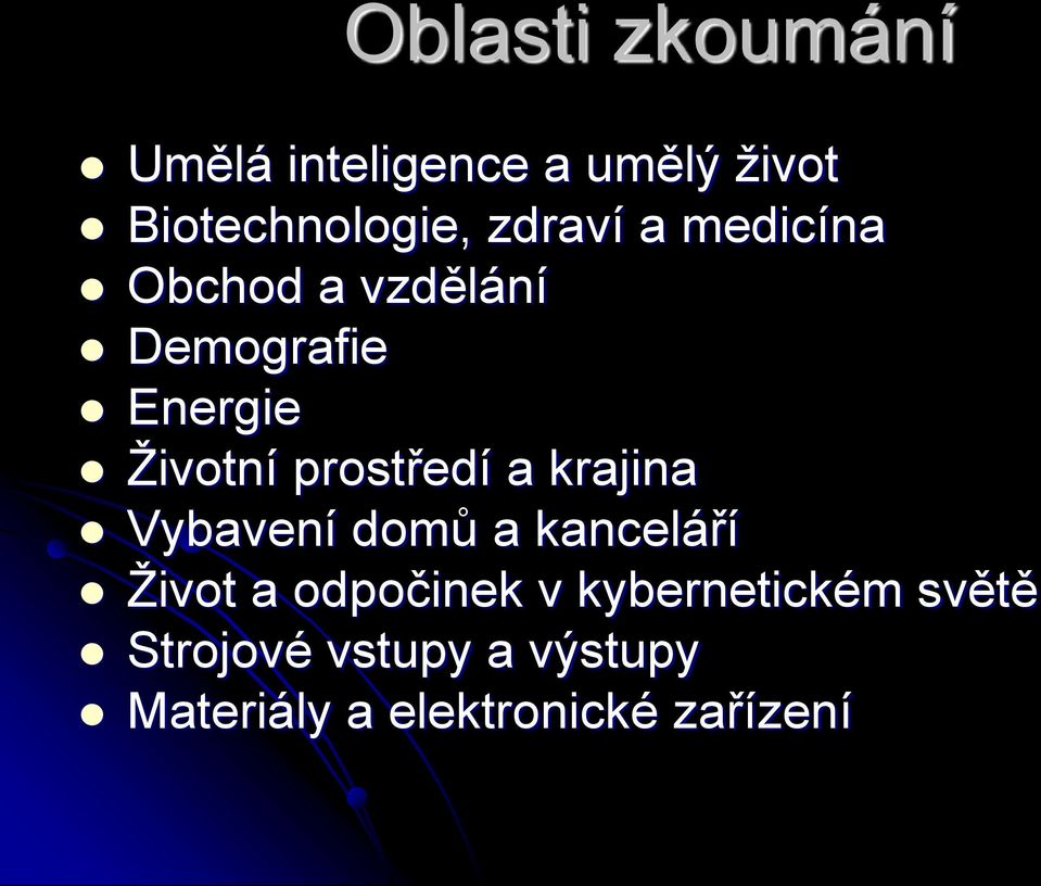 prostředí a krajina Vybavení domů a kanceláří Život a odpočinek v