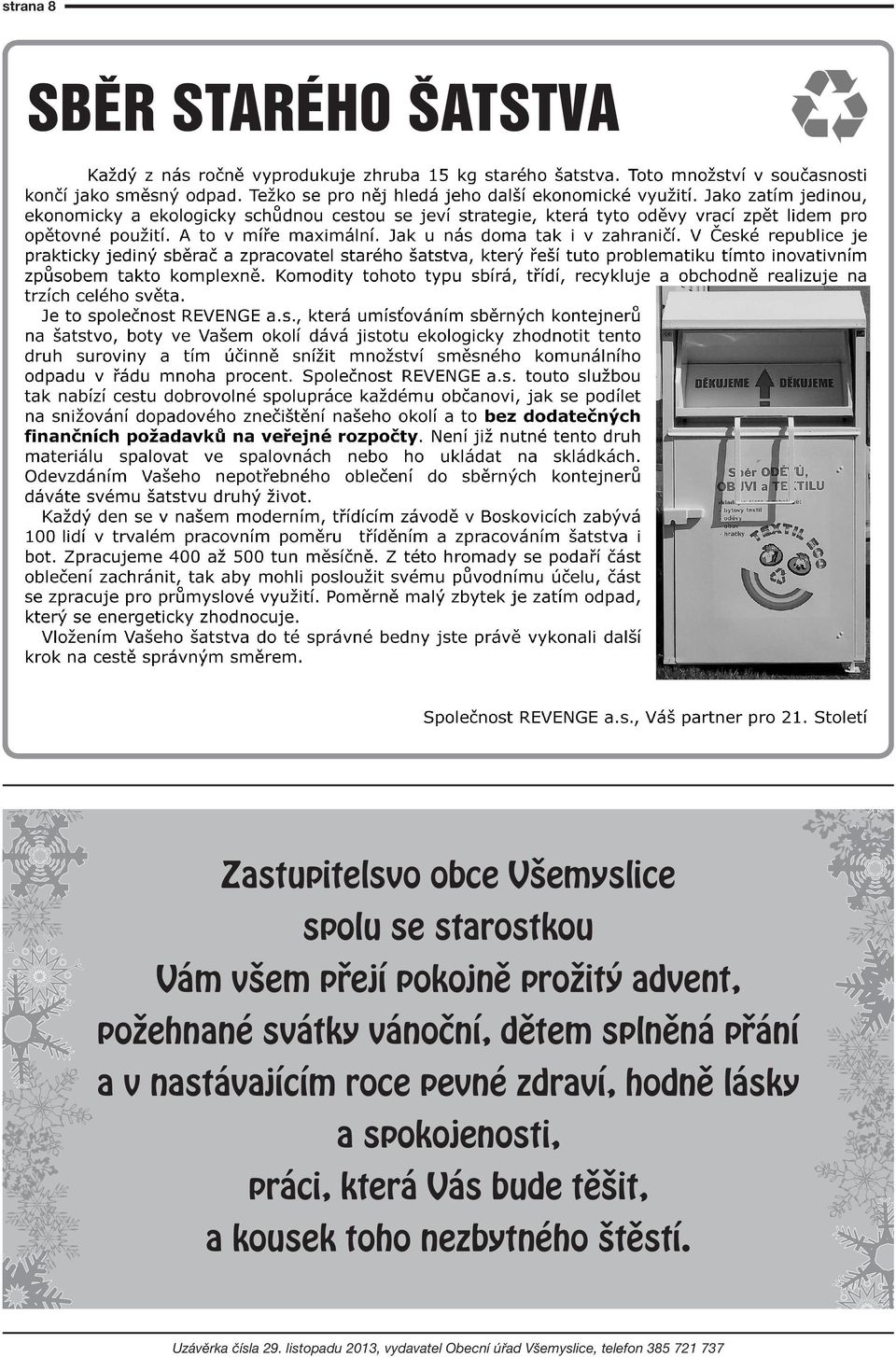 pevé zdraví, hodě lásky a spokojeosti, práci, která Vás bude těšit, a kousek toho ezbytého