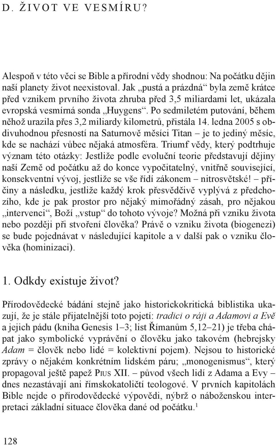 Po sedmiletém putování, během něhož urazila přes 3,2 miliardy kilometrů, přistála 14.