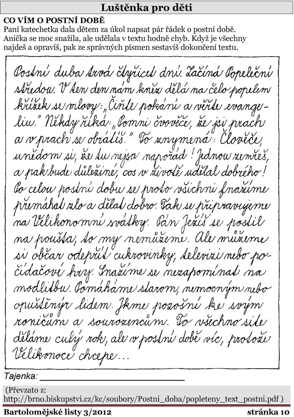 Kdyţ je všechny najdeš a opravíš, pak ze správných písmen sestavíš dokončení textu.
