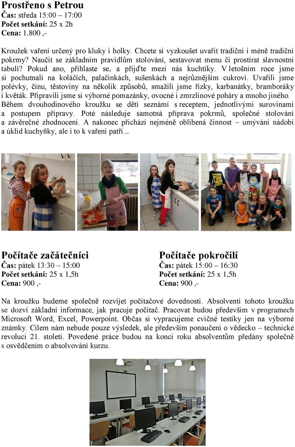 V letošním roce jsme si pochutnali na koláčích, palačinkách, sušenkách a nejrůznějším cukroví.