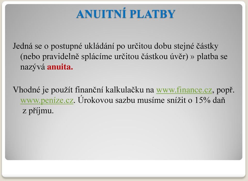 nazývá anuita. Vhodné je použít finanční kalkulačku na www.finance.