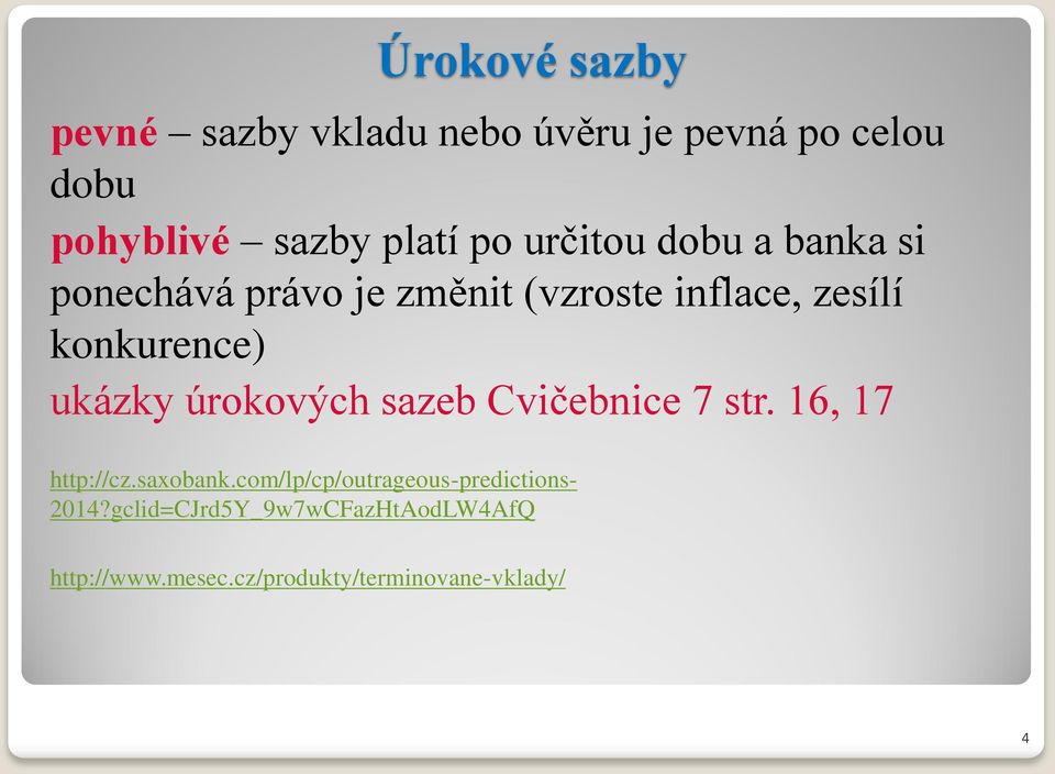 ukázky úrokových sazeb Cvičebnice 7 str. 16, 17 http://cz.saxobank.