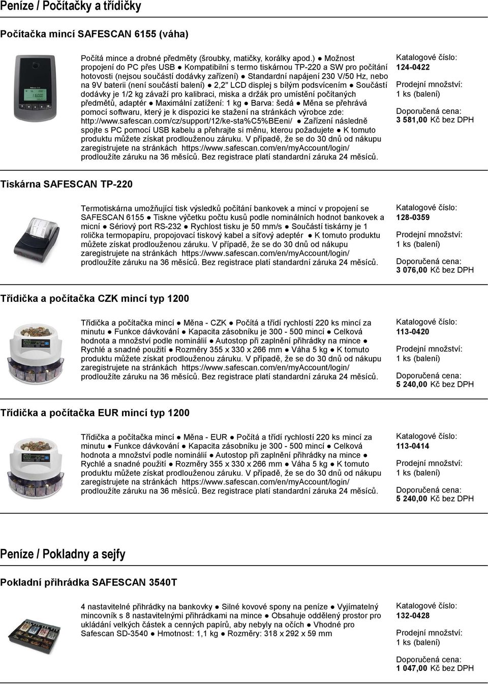 součástí balení) 2,2" LCD displej s bílým podsvícením Součástí dodávky je 1/2 kg závaží pro kalibraci, miska a držák pro umístění počítaných předmětů, adaptér Maximální zatížení: 1 kg Barva: šedá