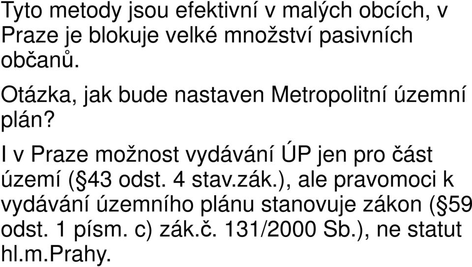 I v Praze možnost vydávání ÚP jen pro část území ( 43 odst. 4 stav.zák.