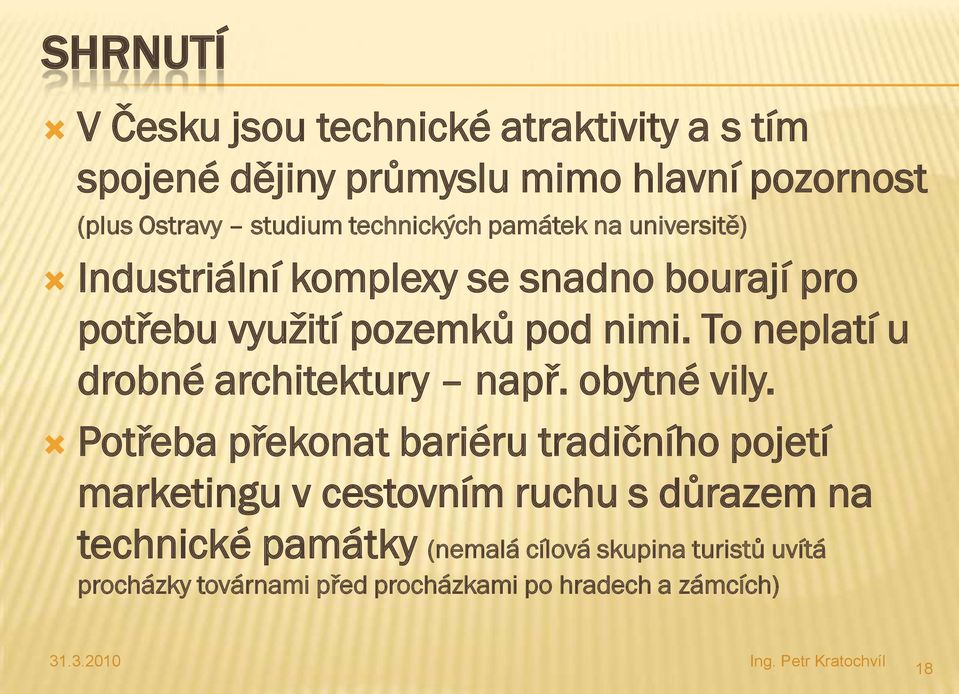 To neplatí u drobné architektury např. obytné vily.