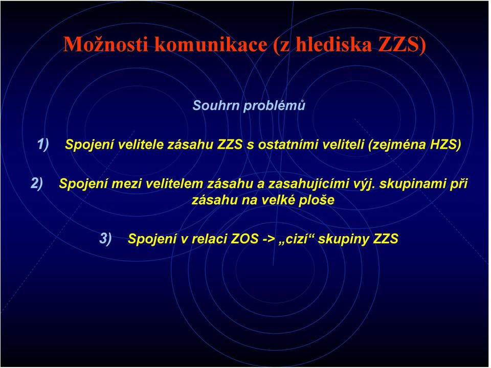 2) Spojení mezi velitelem zásahu a zasahujícími výj.