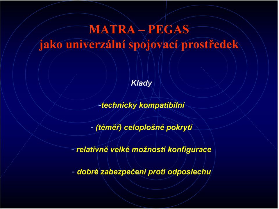 (téměř) celoplošné pokrytí - relativně velké