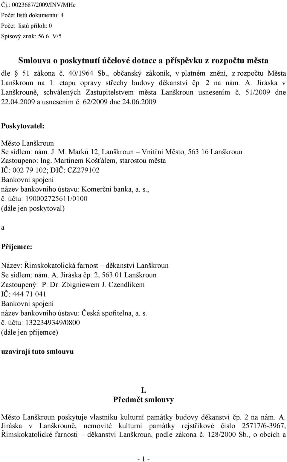 Jiráska v Lanškrouně, schválených Zastupitelstvem města Lanškroun usnesením č. 51/2009 dne 22.04.2009 a usnesením č. 62/2009 dne 24.06.2009 Poskytovatel: Mě