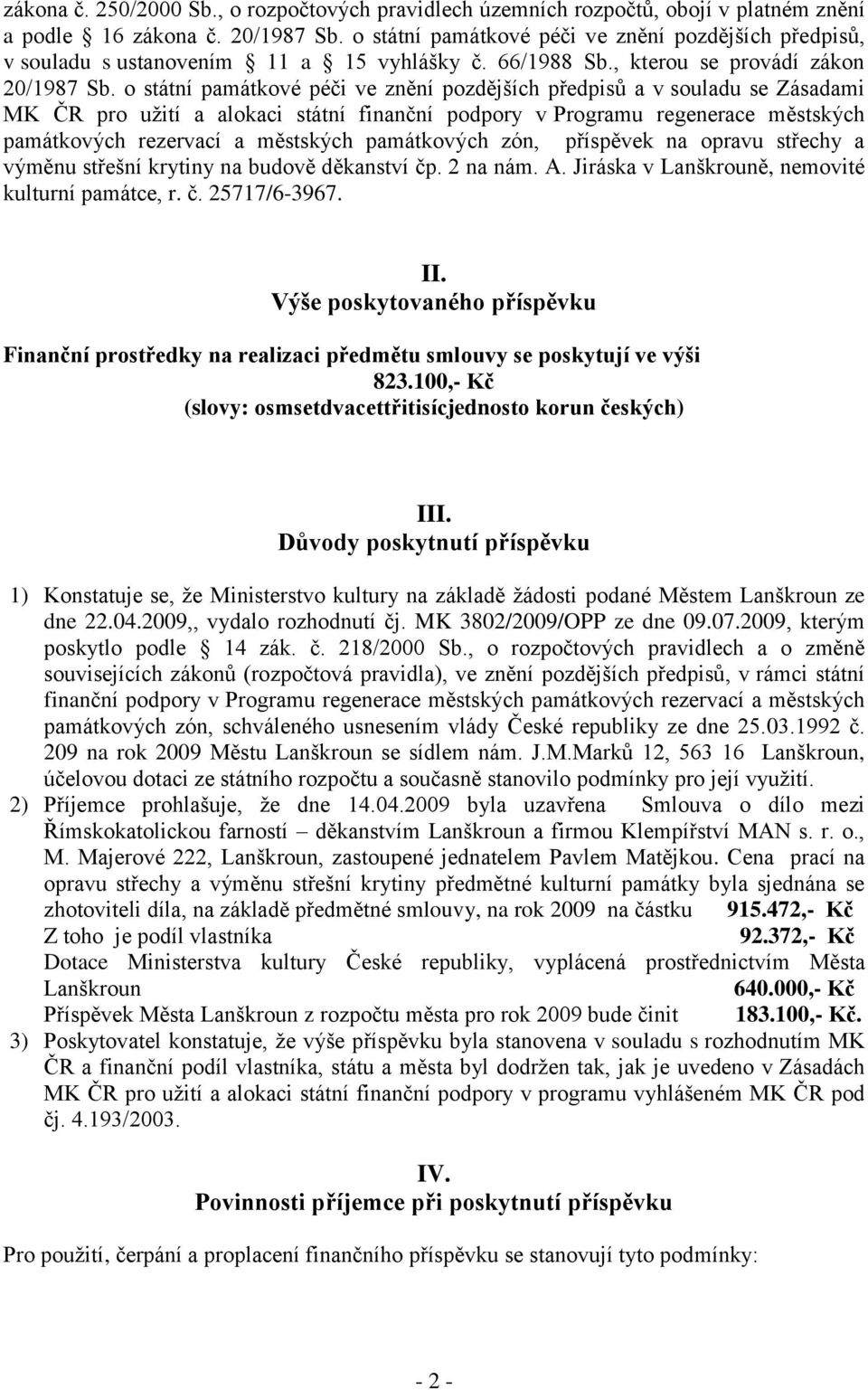 o státní památkové péči ve znění pozdějších předpisů a v souladu se Zásadami MK ČR pro užití a alokaci státní finanční podpory v Programu regenerace městských památkových rezervací a městských