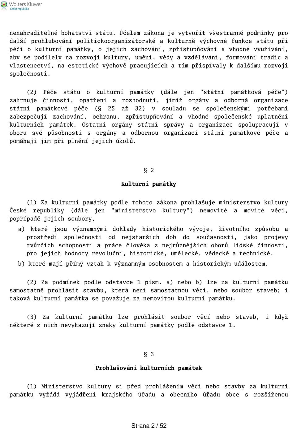 využívání, aby se podílely na rozvoji kultury, umění, vědy a vzdělávání, formování tradic a vlastenectví, na estetické výchově pracujících a tím přispívaly k dalímu rozvoji společnosti.