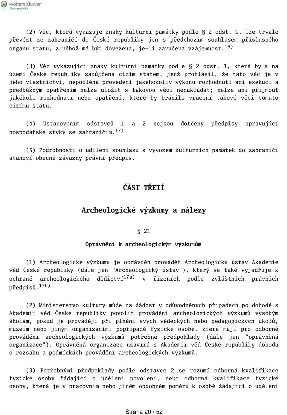 16) (3) Věc vykazující znaky kulturní památky podle 2 odst.