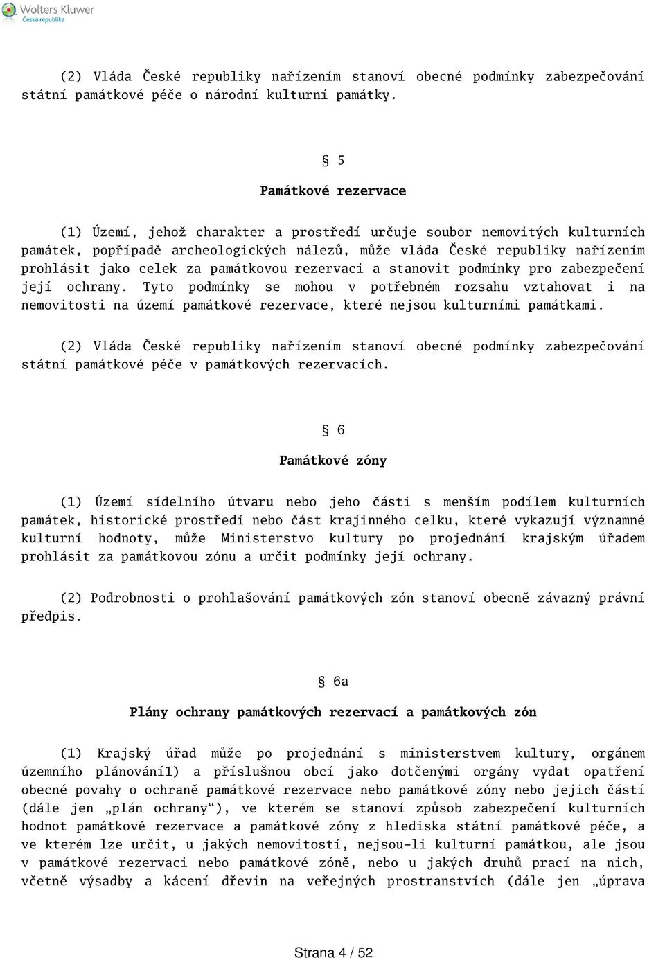 za památkovou rezervaci a stanovit podmínky pro zabezpečení její ochrany.