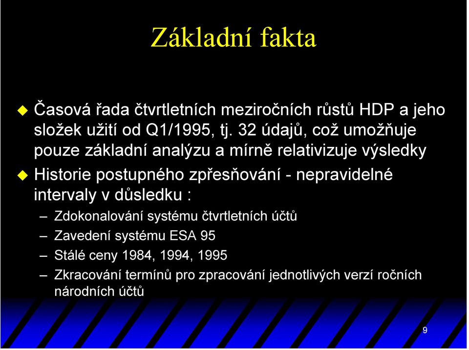 zpřesňování - nepravidelné intervaly v důsledku : Zdokonalování systému čtvrtletních účtů Zavedení