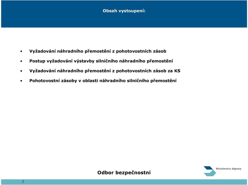 náhradního přemostění Vyžadování náhradního přemostění z