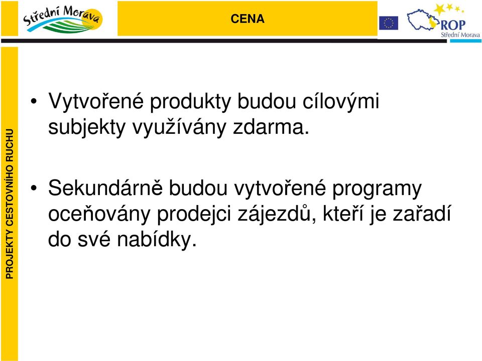 Sekundárně budou vytvořené programy