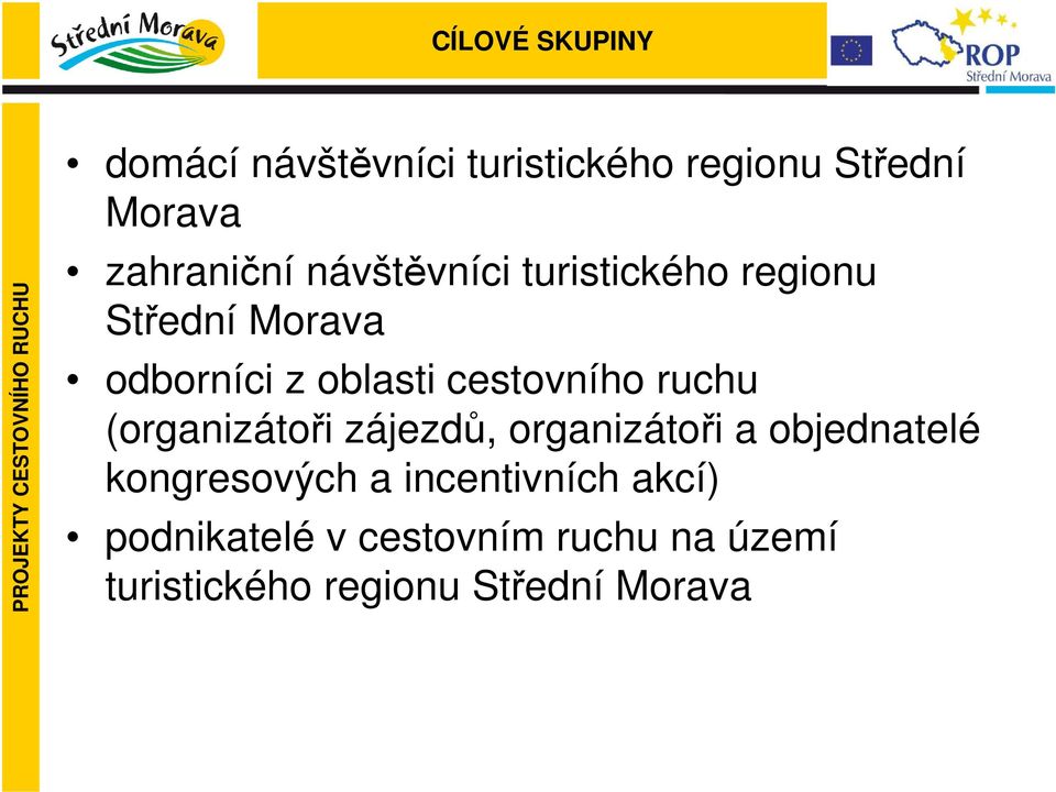 ruchu (organizátoři zájezdů, organizátoři a objednatelé kongresových a