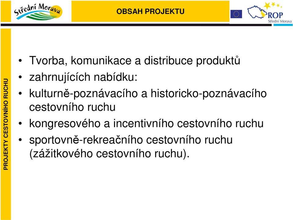 historicko-poznávacího cestovního ruchu kongresového a