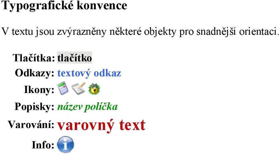 Tlačítka: tlačítko Odkazy: textový odkaz