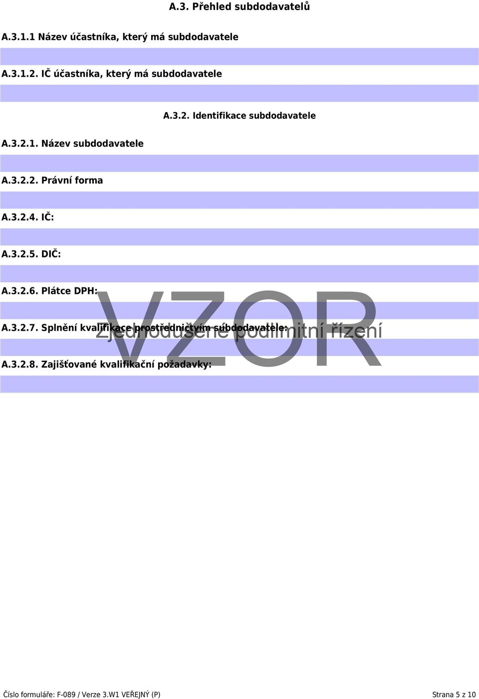 3.2.4. IČ: A.3.2.5. DIČ: A.3.2.6. Plátce DPH: A.3.2.7.