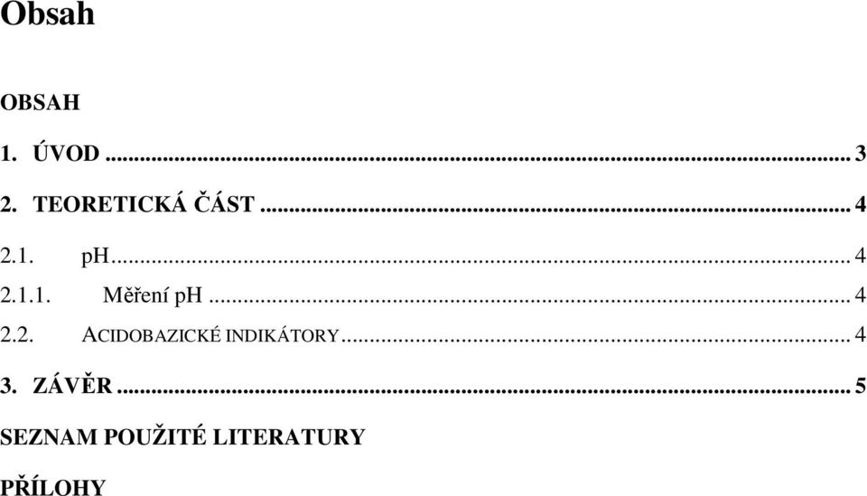 .. 4 2.2. ACIDOBAZICKÉ INDIKÁTORY... 4 3.