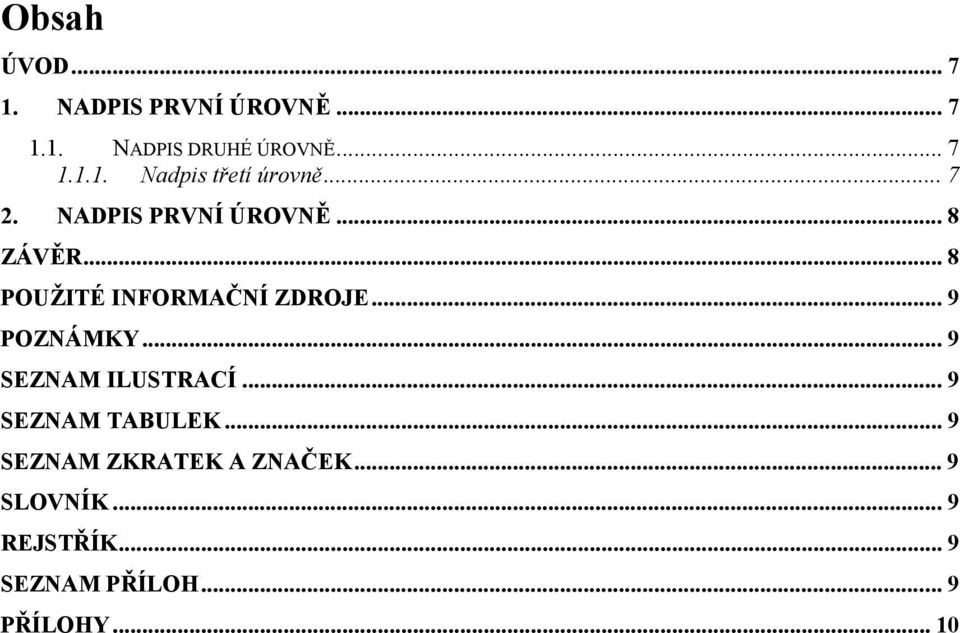 .. 9 POZNÁMKY... 9 SEZNAM ILUSTRACÍ... 9 SEZNAM TABULEK.