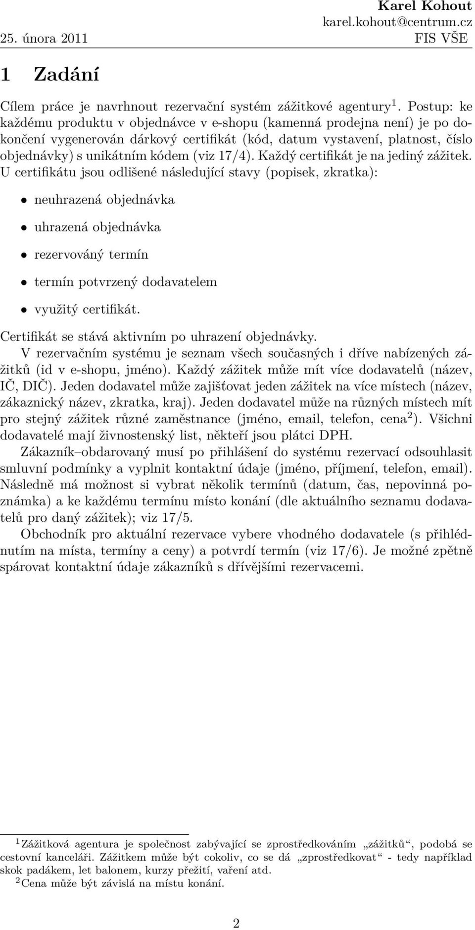 17/4). Každý certifikát je na jediný zážitek.