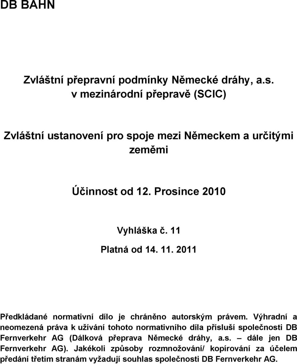 11 Platná od 14. 11. 2011 Předkládané normativní dílo je chráněno autorským právem.