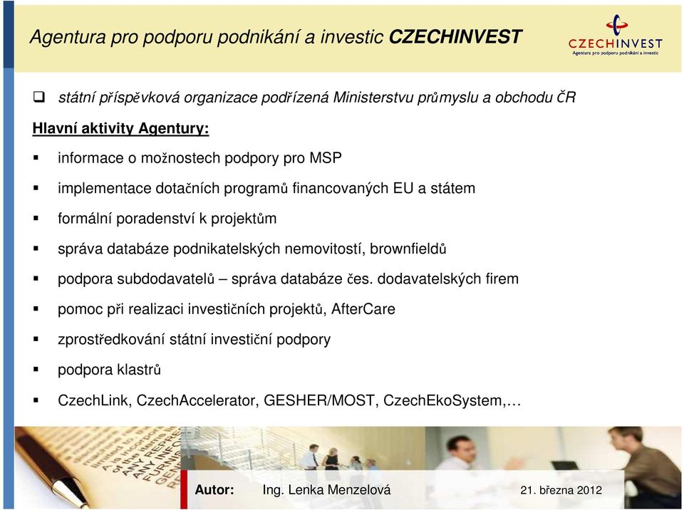 projektům správa databáze podnikatelských nemovitostí, brownfieldů podpora subdodavatelů správa databáze čes.