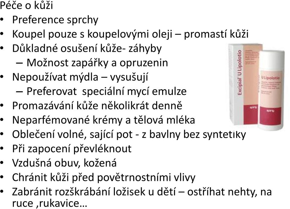 Neparfémované krémy a tělová mléka Oblečení volné, sající pot - z bavlny bez syntetiky Při zapocení převléknout