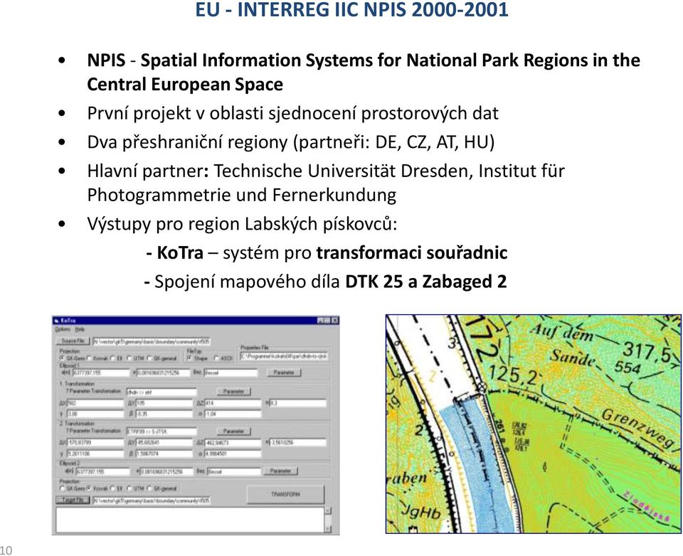 AT, HU) Hlavní partner: Technische Universität Dresden, Institut für Photogrammetrie und Fernerkundung Výstupy