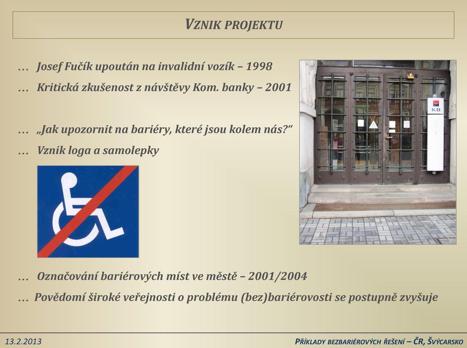 banky 2001 Jak upozornit na bariéry, které jsou kolem nás?