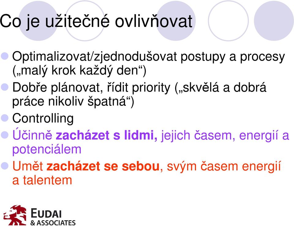 práce nikoliv špatná ) Controlling Účinně zacházet s lidmi, jejich časem,