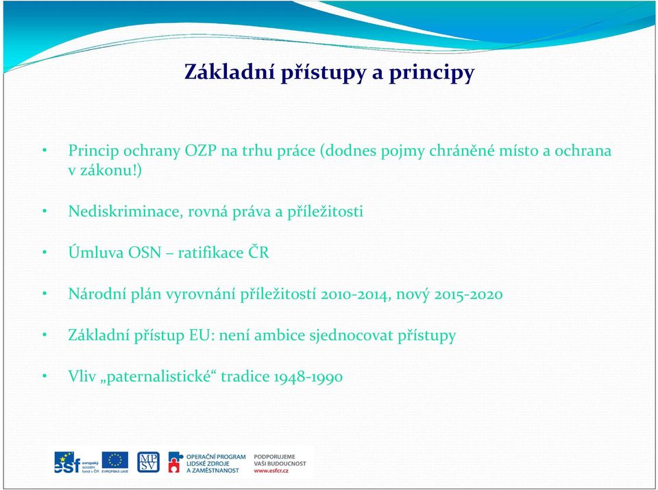 ) Nediskriminace, rovná práva a příležitosti Úmluva OSN ratifikace ČR Národní plán