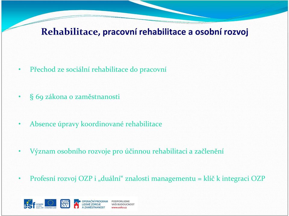 koordinované rehabilitace Význam osobního rozvoje pro účinnou rehabilitaci