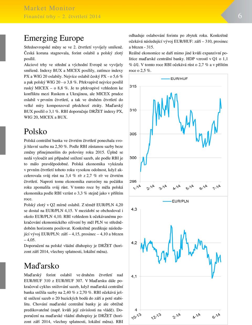 Překvapivě nejvíce posílil ruský MICEX o 8,8 %.