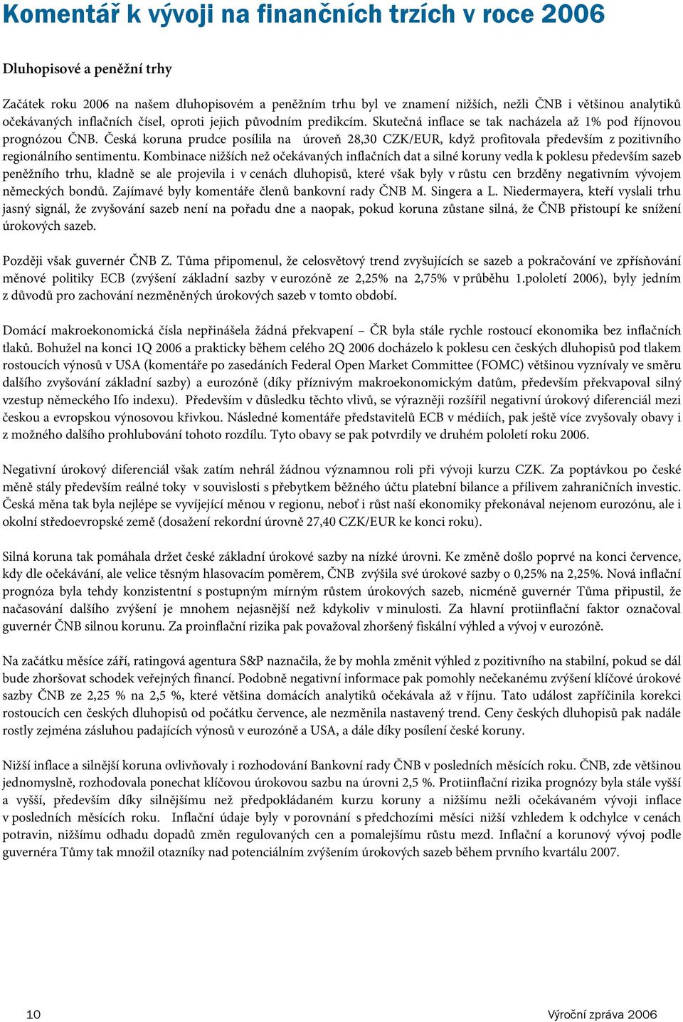 Česká korua prudce posílila a úroveň 28,3 CZK/EUR, když profitovala především z pozitivího regioálího setimetu.