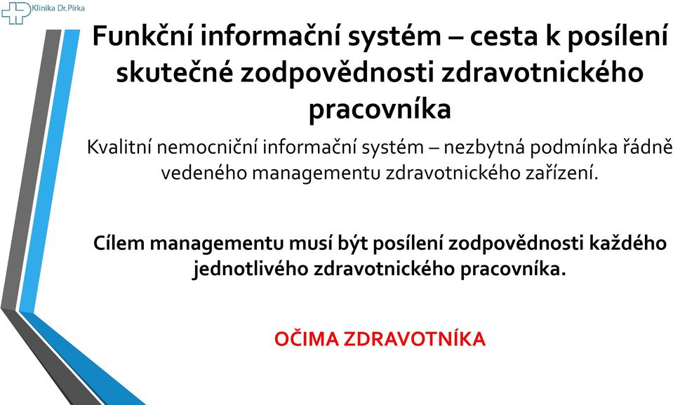 podmínka řádně vedeného managementu zdravotnického zařízení.