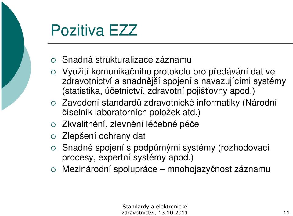 ) Zavedení standardů zdravotnické informatiky (Národní číselník laboratorních položek atd.