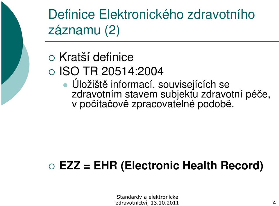 stavem subjektu zdravotní péče, v počítačově zpracovatelné podobě.