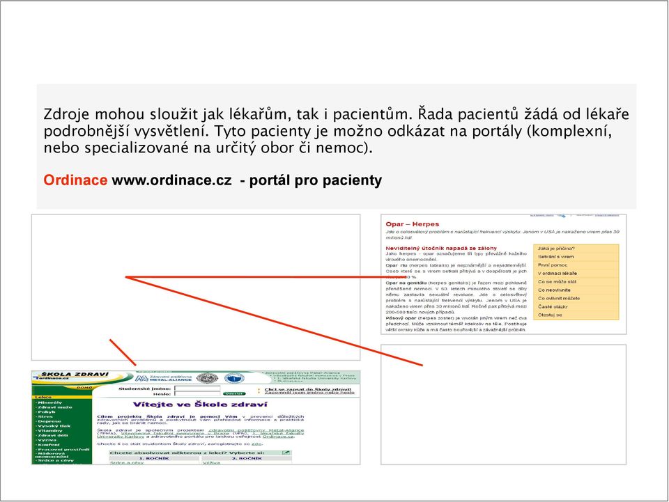 Tyto pacienty je možno odkázat na portály (komplexní, nebo