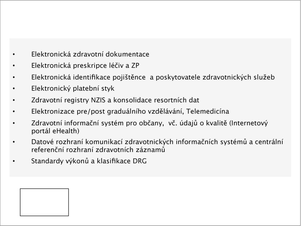 Elektronický Cíl činnosti fóra platební je zaměřen styk zejména na Zdravotní registry Rozšiřování NZIS a a zvyšování konsolidace obecného resortních povědomí dat o ehealth Elektronizace Podporu